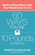 60 Ways to Lose 10 Pounds (or More): Quick and Easy Ways to Get Your Weight Under Control - Paperback
