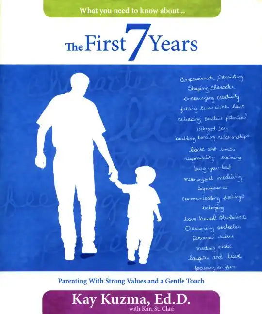 The First 7 Years: Parenting with Strong Values and a Gentle Touch - Paperback