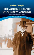 The Autobiography of Andrew Carnegie and His Essay the Gospel of Wealth - Paperback