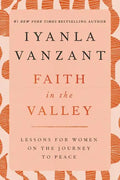 Faith in the Valley: Lessons for Women on the Journey Toward Peace - Paperback