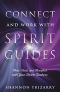 Connect and Work with Spirit Guides: Meet, Heal, and Manifest with Your Divine Teachers - Paperback