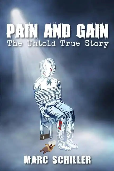 Pain and Gain-The Untold True Story - Paperback