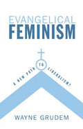 Evangelical Feminism: A New Path to Liberalism? - Paperback