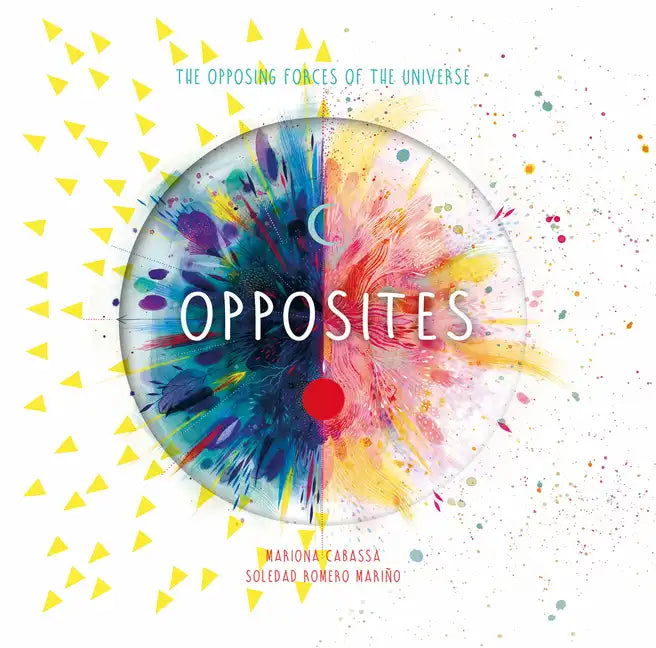 Opposites: The Opposing Forces of the Universe - Hardcover
