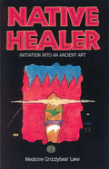 Native Healer: Initiation Into an Ancient Art - Paperback