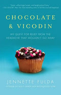 Chocolate & Vicodin: My Quest for Relief from the Headache That Wouldn't Go Away - Paperback
