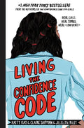 Living the Confidence Code: Real Girls. Real Stories. Real Confidence. - Hardcover