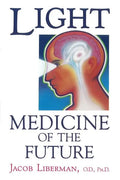 Light: Medicine of the Future: How We Can Use It to Heal Ourselves Now - Paperback