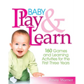 Baby Play and Learn: 160 Games and Learning Activities for the First Three Years - Paperback