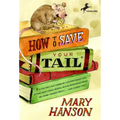 How to Save Your Tail*: *If You Are a Rat Nabbed by Cats Who Really Like Stories about Magic Spoons, Wolves with Snout-Warts, Big, Hairy Chimney Troll - Paperback