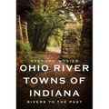 Ohio River Towns of Indiana: Rivers to the Past - Paperback
