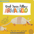 Grab Your Pillow, Armadillo: A Silly Book of Fun Goodnights - Hardcover