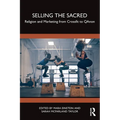 Selling the Sacred: Religion and Marketing from Crossfit to QAnon - Paperback