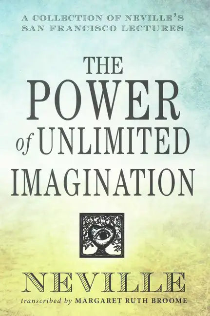 The Power of Unlimited Imagination: A Collection of Neville's San Francisco Lectures - Paperback