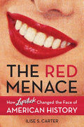 The Red Menace: How Lipstick Changed the Face of American History - Hardcover
