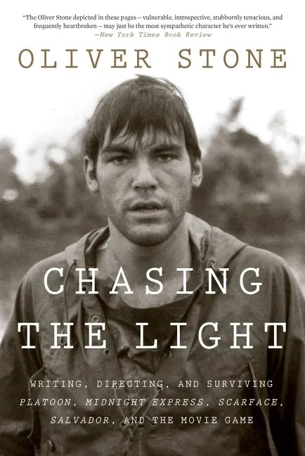 Chasing the Light: Writing, Directing, and Surviving Platoon, Midnight Express, Scarface, Salvador, and the Movie Game - Paperback