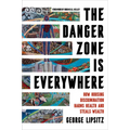 The Danger Zone Is Everywhere: How Housing Discrimination Harms Health and Steals Wealth Volume 73 - Hardcover