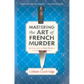 Mastering the Art of French Murder: A Charming New Parisian Historical Mystery - Paperback