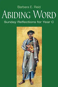 Abiding Word: Sunday Reflections for Year C - Paperback