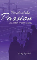 People of the Passion: A Lenten Weekly Study - Hardcover