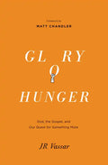 Glory Hunger: God, the Gospel, and Our Quest for Something More - Paperback
