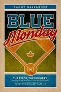Blue Monday: The Expos, the Dodgers, and the Home Run That Changed Everything - Paperback