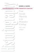 Historiography in the Twentieth Century: From Scientific Objectivity to the Postmodern Challenge - Paperback