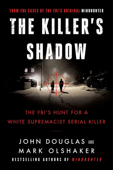The Killer's Shadow: The Fbi's Hunt for a White Supremacist Serial Killer - Paperback