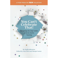 You Can't Celebrate That!: Navigating the Deep Waters of Social Justice Teaching - Paperback