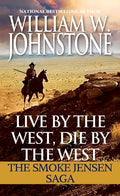 Live by the West, Die by the West: The Smoke Jensen Saga - Paperback