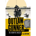 The Outlaw Gunner: A Journey from Hunting for Survival to a Call for Waterfowl Conservation - Hardcover