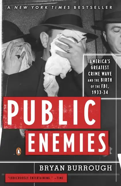 Public Enemies: America's Greatest Crime Wave and the Birth of the Fbi, 1933-34 - Paperback