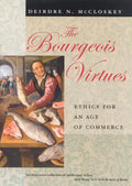 The Bourgeois Virtues: Ethics for an Age of Commerce - Paperback