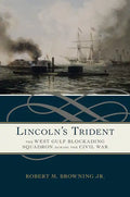 Lincoln's Trident: The West Gulf Blockading Squadron During the Civil War - Paperback