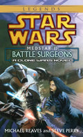 Battle Surgeons: Star Wars Legends (Medstar, Book I) - Paperback