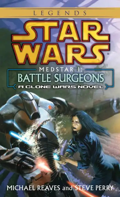 Battle Surgeons: Star Wars Legends (Medstar, Book I) - Paperback