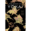 The Book of Yokai, Expanded Second Edition: Mysterious Creatures of Japanese Folklore - Hardcover