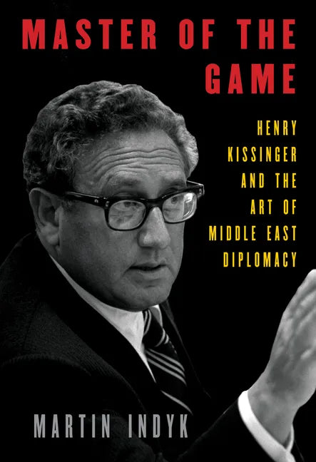 Master of the Game: Henry Kissinger and the Art of Middle East Diplomacy - Hardcover