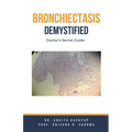 Bronchiectasis Demystified: Doctor's Secret Guide - Paperback