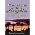 Thank Heaven for Laughter: The Life and Times of a Rio Grande Valley Girl - Hardcover