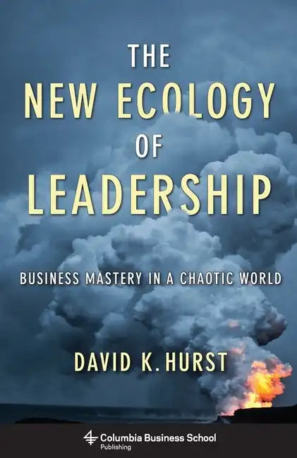 The New Ecology of Leadership: Business Mastery in a Chaotic World - Paperback