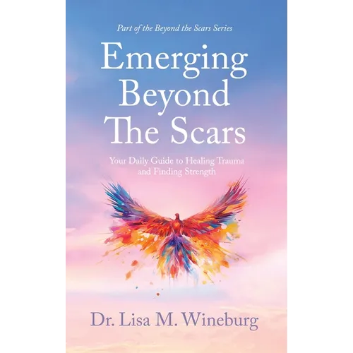 Emerging Beyond The Scars: Your Daily Guide to Healing Trauma and Finding Strength - Hardcover