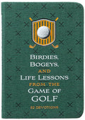 Birdies, Bogeys, and Life Lessons from the Game of Golf: 52 Devotions - Imitation Leather
