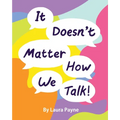 It Doesn't Matter How We Talk - Paperback