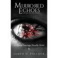Mirrored Echoes: A Myrna Sontiago Novella Series - Hardcover