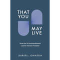 That You May Live: How the 10 Commandments Lead to Human Freedom - Paperback
