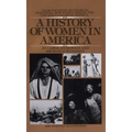 A History of Women in America: From Founding Mothers to Feminists-How Women Shaped the Life and Culture of America - Paperback