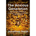 The Anxious Generation: How the Great Rewiring of Childhood Is Causing an Epidemic of Mental Illness - Hardcover
