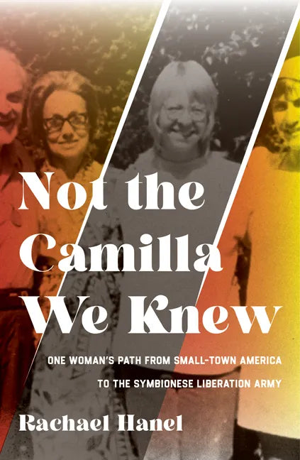 Not the Camilla We Knew: One Woman's Life from Small-Town America to the Symbionese Liberation Army - Paperback