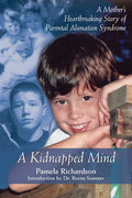 A Kidnapped Mind: A Mother's Heartbreaking Memoir of Parental Alienation - Paperback